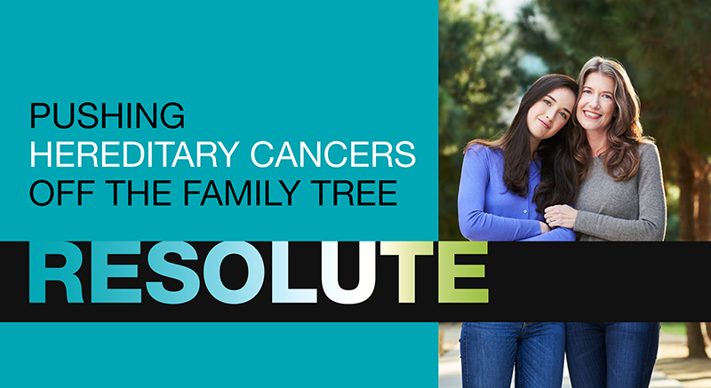 Resolute. Pushing hereditary cancers off the family tree.